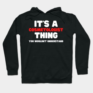 It's A Cosmetologist Thing You Wouldn't Understand Hoodie